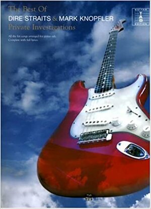 The Best of Dire Straits & Mark Knopfler: Private Investigations: Guitar Tab Edition by Mark Knopfler, Dire Straits