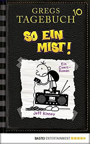 Gregs Tagebuch 10 - So ein Mist!: Band 10 by Jeff Kinney