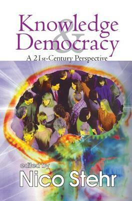 Knowledge and Democracy: A 21st Century Perspective by Nico Stehr