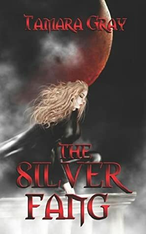 The Silver Fang by Tamara Gray