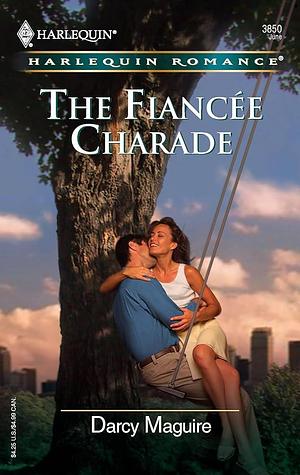 The Fiancee Charade by Darcy Maguire, Darcy Maguire