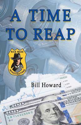 Rick Wade: Investigations: A Time To Reap by Bill Howard