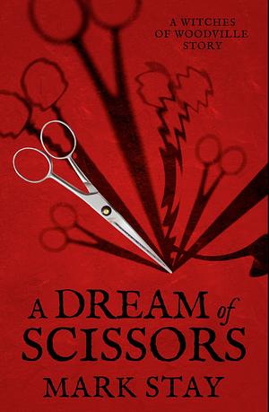 A Dream of Scissors by Mark Stay