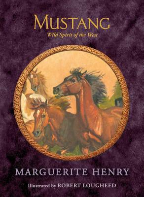 Mustang: Wild Spirit of the West by Marguerite Henry