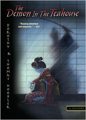 The Demon in the Teahouse by Dorothy Hoobler