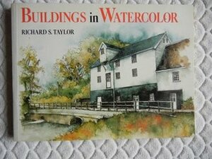 Buildings in Watercolor by Richard S. Taylor