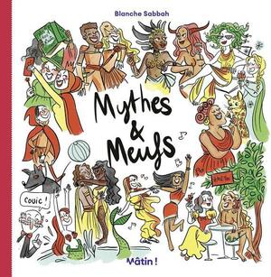 Mythes et Meufs by Blanche Sabbah