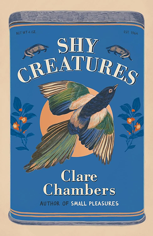 Shy Creatures: The New Novel from the Author of Small Pleasures by Clare Chambers