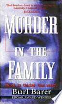 MURDER IN THE FAMILY by Burl Barer, Burl Barer