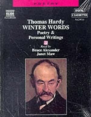 Winter Words: Poetry and Personal Writings of Thomas Hardy by Bruce Alexander, Thomas Hardy, Janet Maw