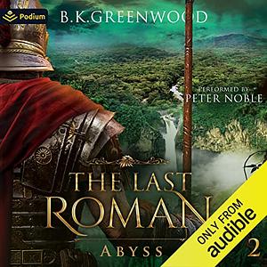 The Last Roman: Abyss by B.K. Greenwood