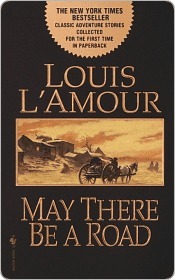 May There Be a Road May by Louis L'Amour