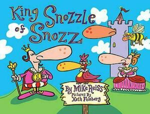 King Snozzle of Snozz by Mike Reiss