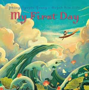 My First Day by Phung Nguyen Quang, Huynh Kim Lien