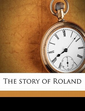 The Story of Roland by James Baldwin, Reginald Bathurst Birch