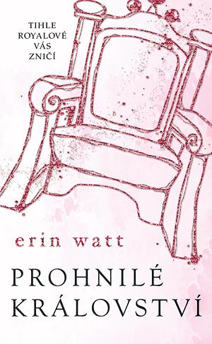 Prohnilé království by Erin Watt