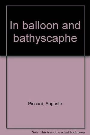 In Balloon & Bathyscaphe by Auguste Piccard