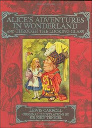 Alice's Adventures in Wonderland / Through the Looking Glass by Lewis Carroll