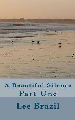 A Beautiful Silence by Lee Brazil