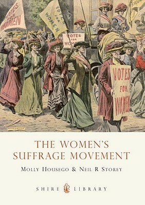 The Women's Suffrage Movement by Neil R. Storey, Molly Housego