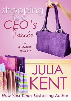 Shopping for a CEO's Fiancée by Julia Kent
