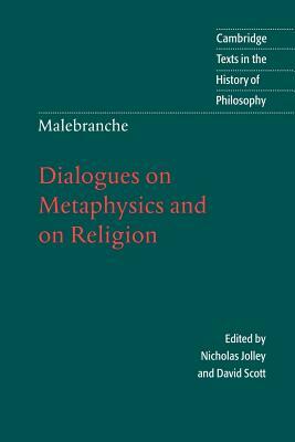 Malebranche: Dialogues on Metaphysics and on Religion by Nicolas Malebranche