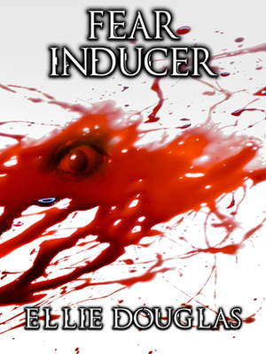 Fear Inducer by Ellie Douglas