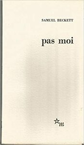 Pas Moi by Samuel Beckett