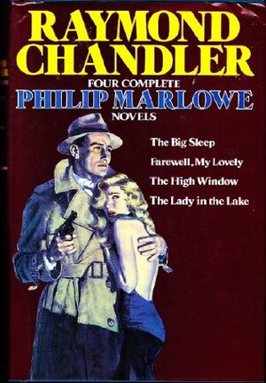 Four Complete Philip Marlowe Novels by Raymond Chandler