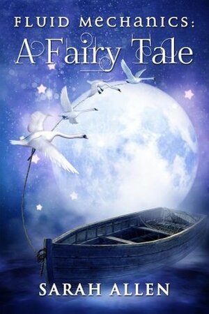 A Fairy Tale: Fluid Mechanics (Fairy Tale Physics) by Sarah Allen