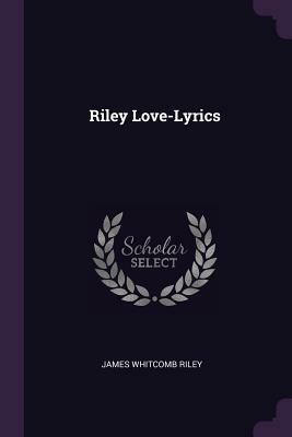 Riley Love-Lyrics by James Whitcomb Riley
