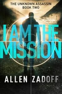 I Am the Mission by Allen Zadoff