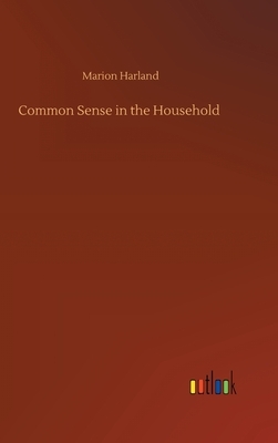 Common Sense in the Household by Marion Harland