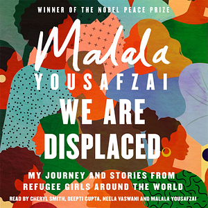 We Are Displaced by Malala Yousafzai