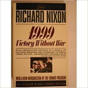 1999: Victory Without War by Richard M. Nixon