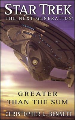 Greater Than the Sum by Christopher L. Bennett, Christopher L. Bennett, Christopher L. Bennett