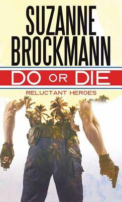 Do or Die: Reluctant Heroes by Suzanne Brockmann