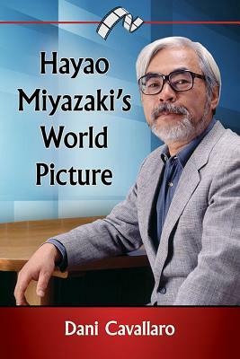 Hayao Miyazaki's World Picture by Dani Cavallaro