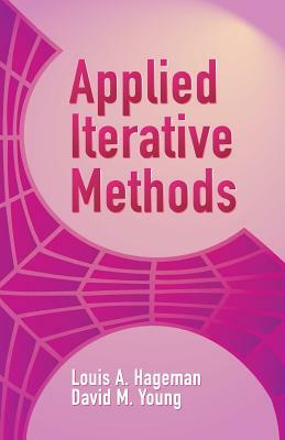 Applied Iterative Methods by Louis A. Hageman, David M. Young