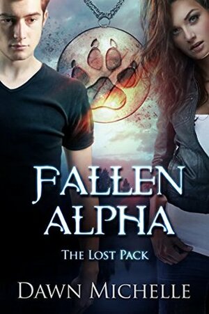Fallen Alpha (The Lost Pack Book 1) by Dawn Michelle