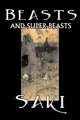 Beasts and Super-Beasts by Saki, Fiction, Classic, Literary, Short Stories by H. H. Munro, Saki
