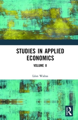 Studies in Applied Economics, Volume II by Léon Walras