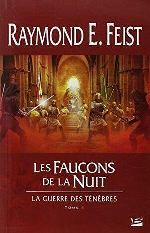 Les faucons de la nuit by Raymond E. Feist