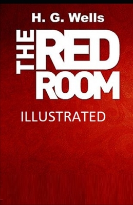 The Red Room: By H. G. Wells - Illustrated by H.G. Wells