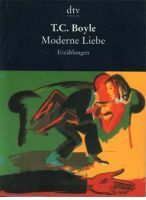 Moderne Liebe by Ditte König, T.C. Boyle, Werner Richter, Giovanni Bandini