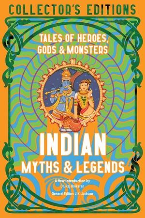 Indian Myths &amp; Legends: Tales of Heroes, Gods &amp; Monsters by J.K. Jackson