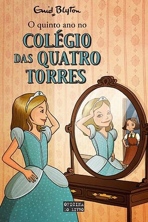 O Quinto Ano no Colégio das Quatro Torres by Enid Blyton