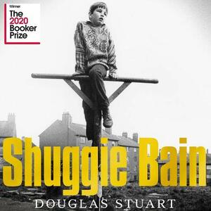 Shuggie Bain by Douglas Stuart