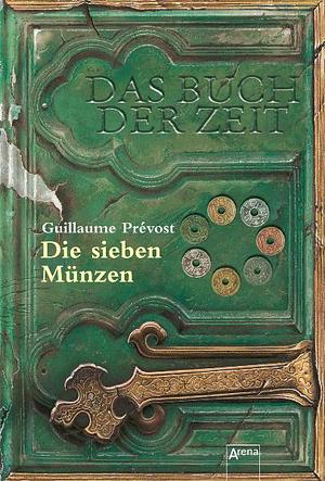 Die sieben Münzen: Das Buch der Zeit by Guillaume Prévost