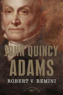 John Quincy Adams by Robert V. Remini